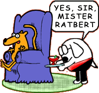Dogbert dressed in butler uniform, serving martini to ratbert, saying Yes sir, Mister Ratbert
