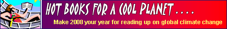 HOT BOOKS FOR A COOL PLANET - Make 2008 your year for reading up on global climate change; click to go to Grinning Planet's page of global warming books