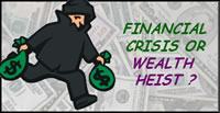 robber with bags of money running against currency background; text says FINANCIAL CRISIS OR WEALTH HEIST - THIS WEEK ON GRINNING PLANET'S FREE MP3 NEWS SERVICE