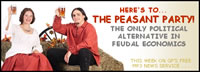 image of peasnat man and woman raising mugs of beer; feature story is HERE'S TO... THE PEASANT PARTY! THE ONLY POLITICAL ALTERNATIVE IN FEUDAL ECONOMICS
