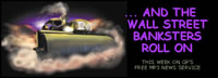 image of ominous-looking steamroller; feature story is AND THE WALL STREET BANKSTERS ROLL ON