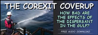 image of worker spraying Corexit; feature story is THE COREXIT COVERUP - HOW BAD ARE THE EFFECTS OF THE DISPERSANT IN THE GULF?