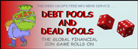 image of man carrying debt burden juxtaposed against dice; feature story is DEBT POOLS AND DEAD POOLS - THE GLOBAL FINANCIAL CON GAME ROLLS ON