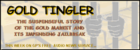 image of gold bars and jail bars; feature story is GOLD TINGLER - THE SUSPENSEFUL STORY OF THE GOLD MARKET AND ITS IMPENDING JAILBREAK