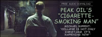 image of Mike Ruppert smoking in dark room; feature story is PEAK OIL'S CIGARETTE-SMOKING MAN; MICHAEL RUPPERT: 'COLLAPSE IS NOT ONLY INEVITABLE, IT'S HAPPENING NOW'