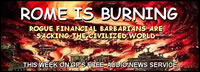 image of ancient Rome engulfed in flames; feature story is ROME IS BURNING - ROGUE FINANCIAL BARBARIANS ARE SACKING THE CIVILIZED WORLD