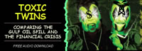 image of neon-green evil-looking twins; feature story is TOXIC TWINS - COMPARING THE GULF OIL SPILL AND THE FINANCIAL CRISIS