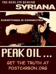 The reality behind Syriana - everything is connected - Peak Oil ... get the truth at Post Carbon dot org