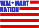 fake US flag with 'Wal-Mart Nation' where the stars usually go; click to see animation/video at external site; opens in new window