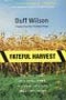 book cover for Fateful Harvest: The True Story of a Small Town, a Global Industry, and a Toxic Secret, by Duff Wilson