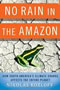 book cover for No Rain in the Amazon, by  Nikolas Kozloff, 4/13/2010