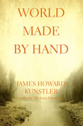 book cover for World Made by Hand, by James Howard Kunstler, 2/11/2008