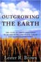 book cover for Outgrowing the Earth, by Lester Brown, 3/1/2005