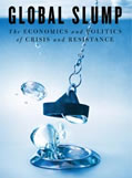 picture of book cover - Global Slump: The Economics and Politics of Crisis and Resistance