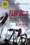 book cover for Stupid to the Last Drop, by William Marsden, 9/30/2008