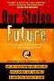 book cover for Our Stolen Future; Check out book on Amazon dot com, opens in new window