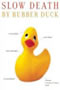 book cover for Slow Death by Rubber Duck, by Rick Smith, Bruce Lourie, 1/5/2010