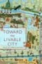 book cover for Toward the Livable City, by Emilie Buchwald (Editor), 12/1/2003